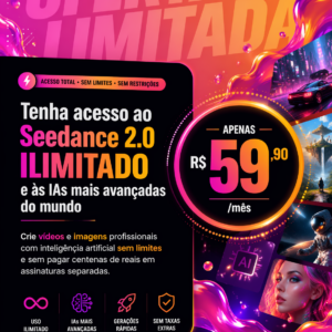 Seedance 2.0 ILIMITADO e às IAs Mais avançadas do mundo